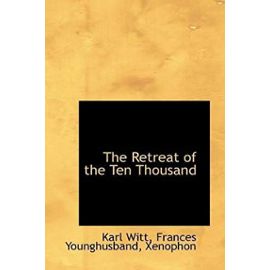 The Retreat of the Ten Thousand - Frances Younghusband Xenophon Ka Witt