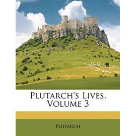 Plutarch's Lives, Volume 3 - Plutarch