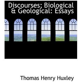 Discourses; Biological & Geological: Essays - Thomas Henry Huxley
