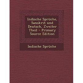 Indische Sprüche, Sanskrit und Deutsch, Zweiter Theil (German Edition) - Indische Sprüche