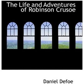 The Life and Adventures of Robinson Crusoe (Bibliolife Reproduction) - Daniel Defoe