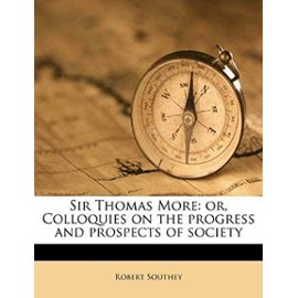 Sir Thomas More: or, Colloquies on the progress and prospects of society Volume 2 - Robert Southey