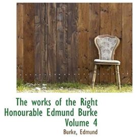 The works of the Right Honourable Edmund Burke Volume 4 - Edmund Burke