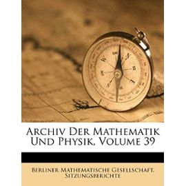 Archiv Der Mathematik Und Physik, Volume 39 (German Edition) - Unknown