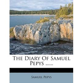 The Diary Of Samuel Pepys ...... - Samuel Pepys