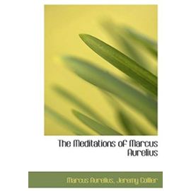 The Meditations of Marcus Aurelius (Large Print Edition) - Jeremy Collier Marcus Aurelius