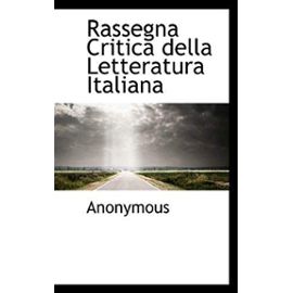 Rassegna Critica Della Letteratura Italiana - Anonymous