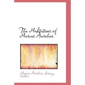 The Meditations of Marcus Aurelius - Jeremy Collier Marcus Aurelius