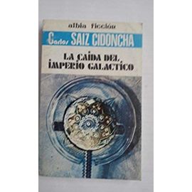 La caida del imperio galactico (Albia ficcion ; 5) (Spanish Edition) - Carlos Saiz Cidoncha