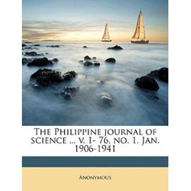 The Philippine journal of science ... v. 1- 76, no. 1. Jan. 1906-1941 Volume 10 - Unknown