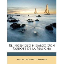 El ingenioso hidalgo Don Quijote de la Mancha (Spanish Edition) - Miguel De Cervantes