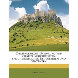 Citatenlexikon: Sammlung Von Citaten, Sprichworten, Sprichwortlichen Redensarten Und Sentenzen (German Edition) - Unknown