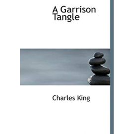 A Garrison Tangle - Charles King