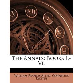 The Annals: Books I.-Vi. - Cornelius Tacitus