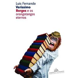 Borges E Os Orangotangos Eternos - Verissimo Luis-Fernando