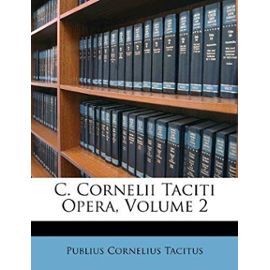 C. Cornelii Taciti Opera, Volume 2 (French Edition) - Publius Cornelius Tacitus