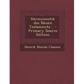 Hermeneutik des Neuen Testaments... (German Edition) - Henrik Nicolai Clausen
