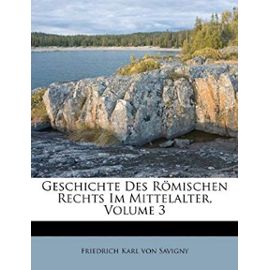 Geschichte Des R Mischen Rechts Im Mittelalter, Volume 3 (German Edition) - Unknown