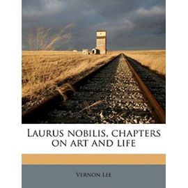 Laurus nobilis, chapters on art and life - Lee Vernon