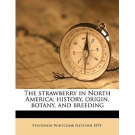 The strawberry in North America; history, origin, botany, and breeding - Unknown