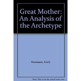 Great Mother: An Analysis of the Archetype - Unknown