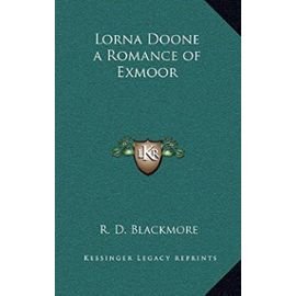 Lorna Doone a Romance of Exmoor - R. D. Blackmore