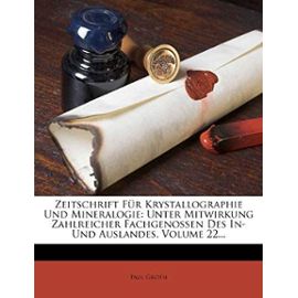 Zeitschrift Fur Krystallographie Und Mineralogie: Unter Mitwirkung Zahlreicher Fachgenossen Des In- Und Auslandes, Volume 22... (German Edition) - Paul Groth