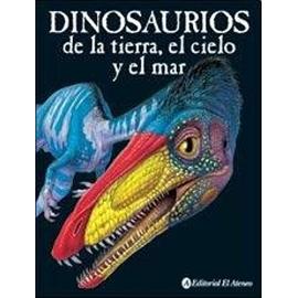 Dinosaurios de la tierra, del cielo y del mar / Dinosaurs of the earth, sky and sea - Gerrie Mccall