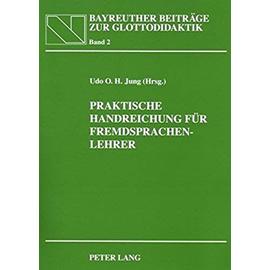 Praktische Handreichung für Fremdsprachenlehrer: In Zusammenarbeit mit Heidrun Jung (Bayreuther Beiträge zur Glottodidaktik / Bayreuth Contributions to Glottodidactics) (German Edition) - Unknown