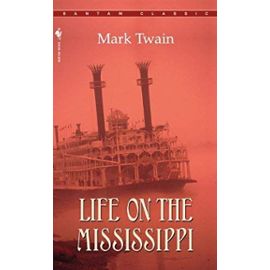 Life on the Mississippi (Bantam Classics) - Mark Twain