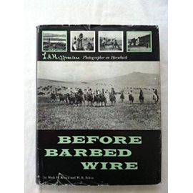 Before Barbed Wire: L.A. Huffman, Photographer on Horseback - Mark H. Brown
