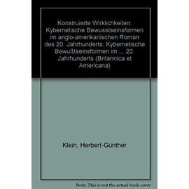 Konstruierte Wirklichkeiten: Kybernetische Bewusstseinsformen im anglo-amerikanischen Roman des 20. Jahrhunderts (Britannica et Americana) (German Edition) - Unknown