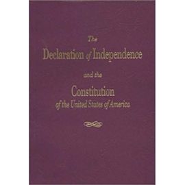 The Declaration of Independence and the Constitution of the United States of America - Unknown