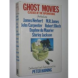 Ghost Movies Classics of the Supernatural Including James Herbert, MR James, John Carpenter, Robert Bloch, Daphne du Maurier, Shirley Jackson (v. 1) - Unknown