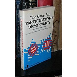 The Case for Participatory Democracy: Some Prospects for a Radical Society - Unknown
