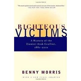 Righteous Victims: A History of the Zionist-Arab Conflict, 1881-2001 - Unknown