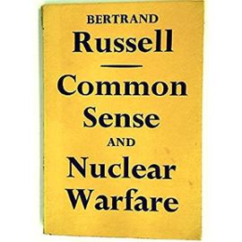 Common Sense and Nuclear Warfare - Bertrand Russell