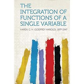 The Integration of Functions of a Single Variable - G. H. (Godfrey Harold) Hardy