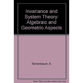 Invariance and System Theory: Algebraic and Geometric Aspects (Lecture notes in mathematics) - Tannenbaum, A.