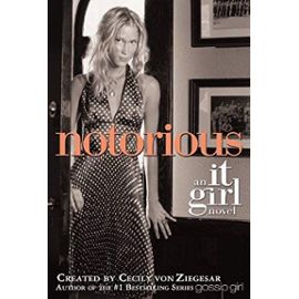 Notorious (Turtleback School & Library Binding Edition) (It Girl Novels) - Von Ziegesar, Cecily