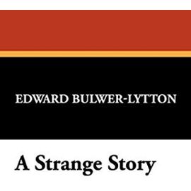 A Strange Story - Edward Bulwer-Lytton