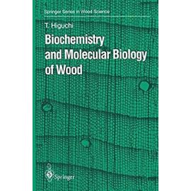 Biochemistry and Molecular Biology of Wood (Springer Series in Wood Science) - Higuchi, Takayoshi