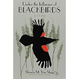 Under the Influence of Blackbirds (Minnesota Voices Project) - Sharon Van Sluys