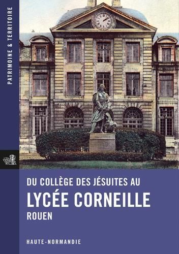Du collège des jésuites au lycée Corneille, Rouen