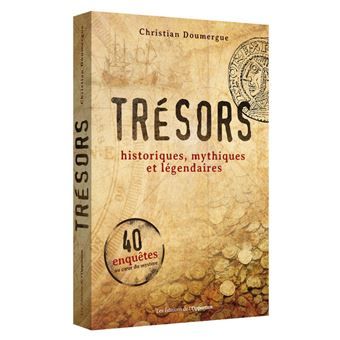 Trésors, historiques, mythiques et légendaires