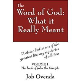The Word of God: What it Really Meant: A closer look at one of the greatest literary mysteries of all time - Ovenda, Job