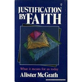 Justification by Faith: What It Means for Us Today - Unknown