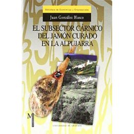 El subsector cárnico del jamón curado en la Alpujarra - Juan González Blasco