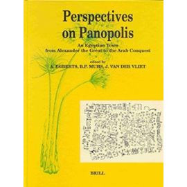Perspectives on Panopolis: An Egyptian Town from Alexander the Great to the Arab Conquest: Acts from an International Symposium Held in Leiden on 16, - B. P. Muhs