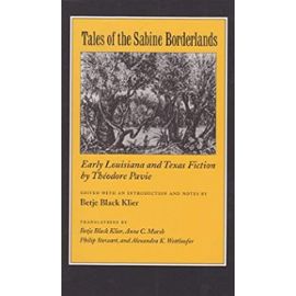 Tales of the Sabine Borderlands: Early Louisiana and Texas Fiction by Théodore Pavie - Betje Black Klier